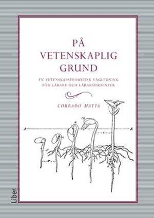 På vetenskaplig grund - en vetenskapsteoretisk vägledning för lärare och lärarstudenter | 1:a upplagan