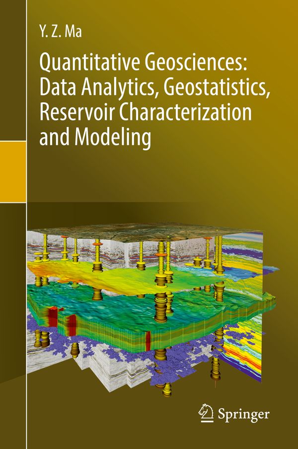Quantitative Geosciences: Data Analytics, Geostatistics, Reservoir Characterization and Modeling | 1:a upplagan