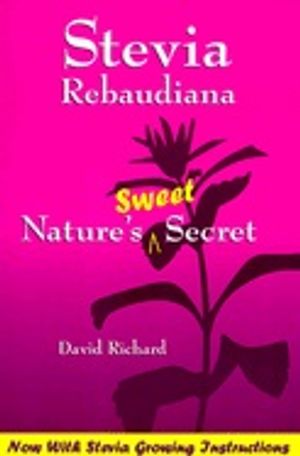 Stevia Rebaudiana 
3rd Edition : Natures Sweet Secret