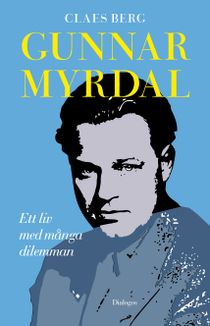 Gunnar Myrdal - Ett liv med många dilemman