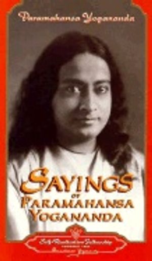 Sayings Of Paramahansa Yogananda