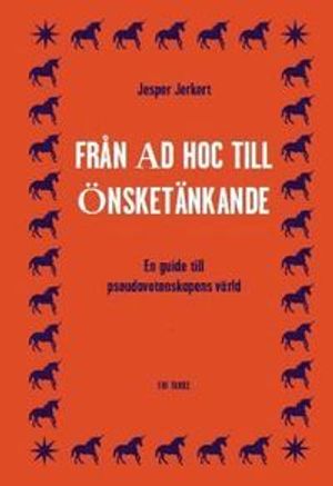 Från Ad hoc till Önsketänkande : En guide till pseudovetenskapens värld | 1:a upplagan