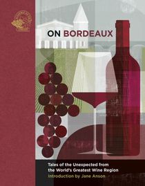 ON BORDEAUX - Tales of the Unexpected from the World's Greatest Wine Region