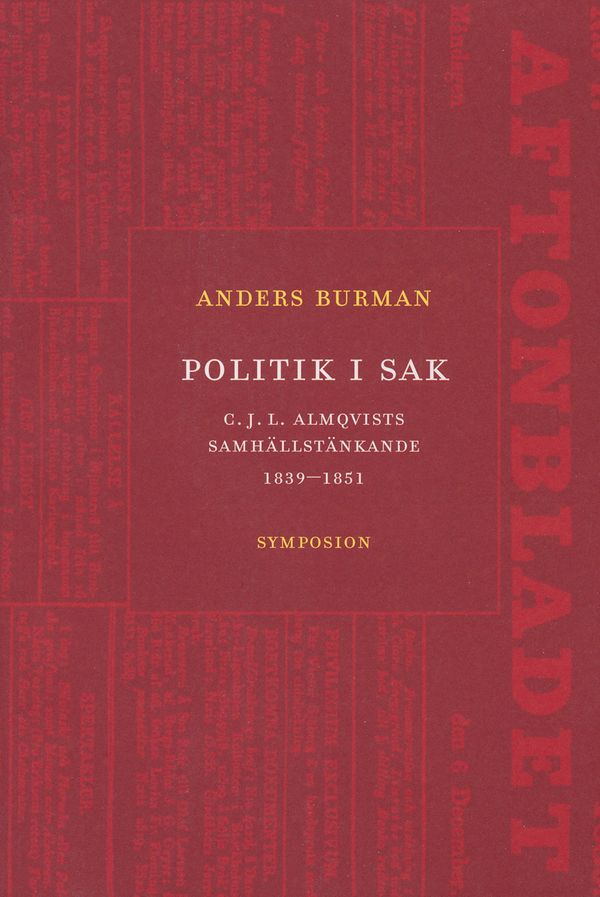 Politik i sak : C.J.L. Almqvists samhällstänkande 1839-1851 | 0:e upplagan