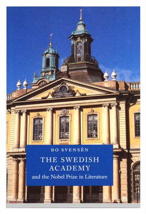 The Swedish Academy and the Nobel Prize in literature |  2:e upplagan