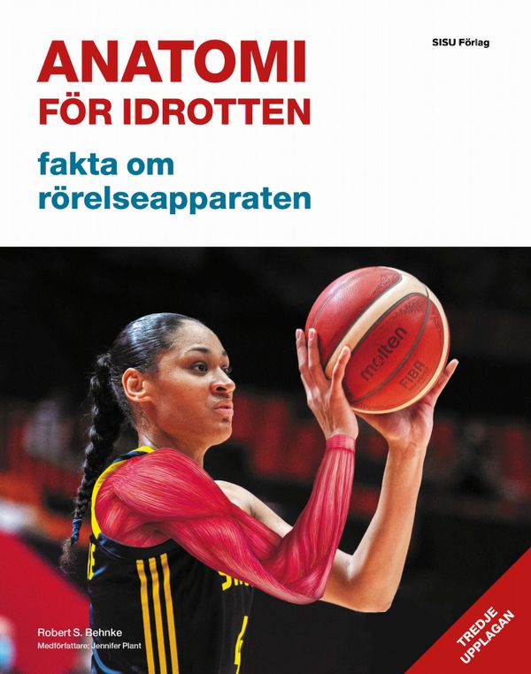 Anatomi för idrotten : fakta om rörelseapparaten | 3:e upplagan