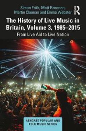 The History of Live Music in Britain, Volume III, 1985-2015 | 1:a upplagan