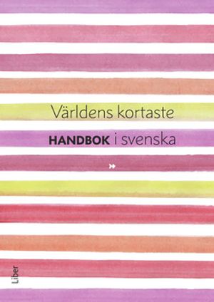 Världens kortaste handbok i svenska - Kort handbok för gymnasiets Svenska 1-3 | 1:a upplagan