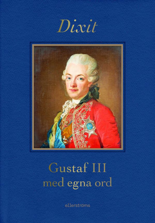 Dixit. Gustaf III med egna ord | 0:e upplagan