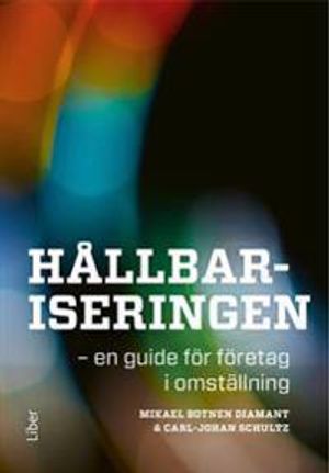 Hållbariseringen : en guide för företag i omställning | 1:a upplagan