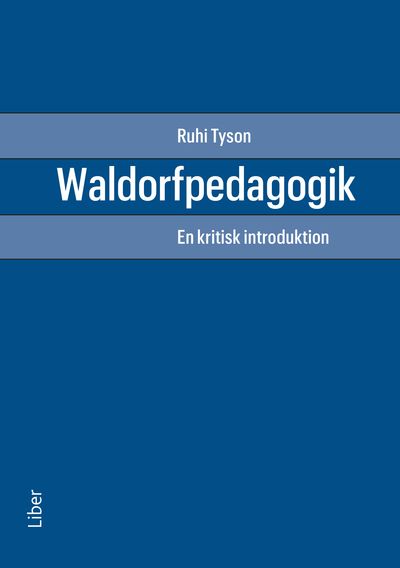 Waldorfpedagogik : en kritisk introduktion | 1:a upplagan