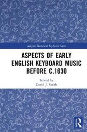 Aspects of Early English Keyboard Music before c.1630 | 1:a upplagan