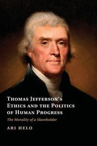 Thomas Jefferson's Ethics and the Politics of Human Progress | 0:e upplagan