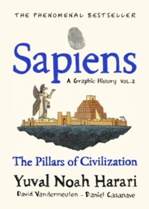 Sapiens A Graphic History, Volume 2 - The Pillars of Civilisation