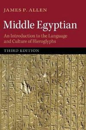 Middle Egyptian: An Introduction to the Language and Culture of Hieroglyphs | 3:e upplagan