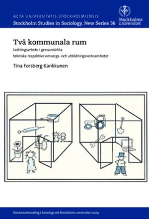 Två kommunala rum Ledningsarbete i genusmärkta tekniska respektive omsorgs- och utbildningsverksamheter