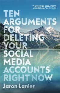 Ten Arguments for Deleting Your Social Media Accounts Right Now | 0:e upplagan