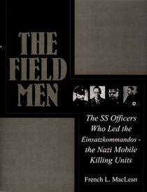Field men - the ss officers who led the einsatzkommandos - the nazi mobile