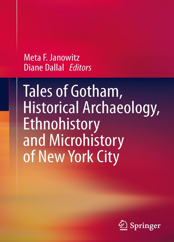 Tales of Gotham, Historical Archaeology, Ethnohistory and Microhistory of New York City | 1:a upplagan