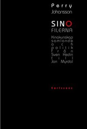 Sinofilerna - Kinakunskap, samlande och politik från Sven Hedin till Jan My | 1:a upplagan