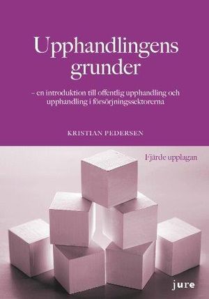 Upphandlingens grunder – en introduktion till offentlig upphandling och upphandling i försörjningssektorerna | 4:e upplagan