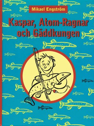 Kaspar, Atom-Ragnar och gäddkungen | 1:a upplagan