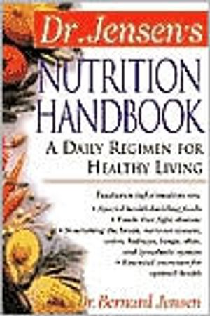 Dr. jensens nutrition handbook - a daily regimen for healthy living