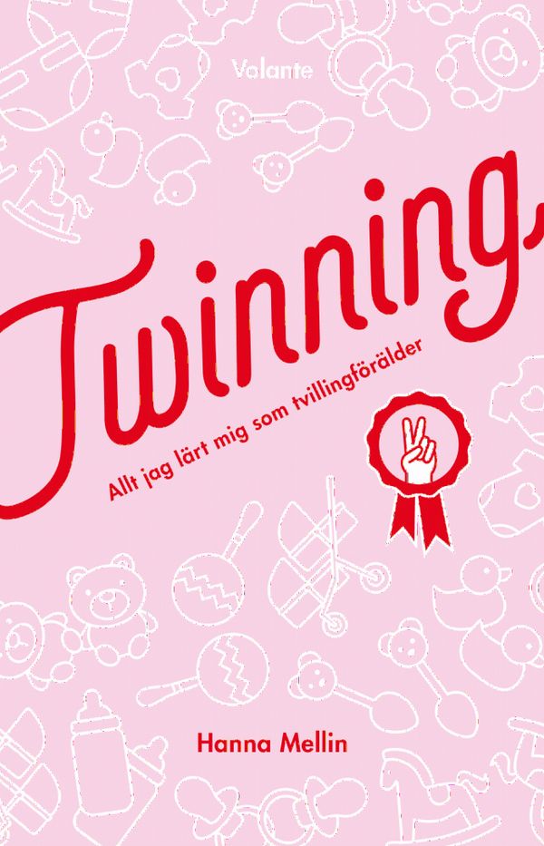 Twinning : Allt jag lärt mig som tvillingförälder | 0:e upplagan