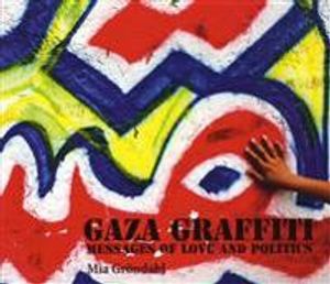 Gaza Graffiti : messages of love and politics | 1:a upplagan