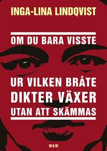 Om du bara visste ur vilken bråte dikter växer utan att skämmas