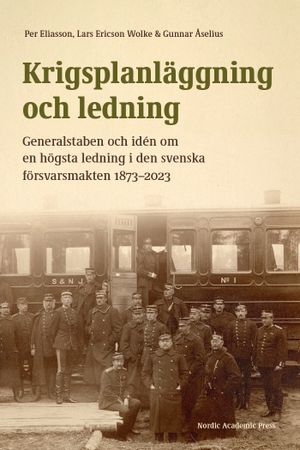 Krigsplanläggning och ledning : Generalstaben och idén om en högsta ledning | 1:a upplagan