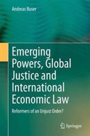 Emerging Powers, Global Justice and International Economic Law | 1:a upplagan