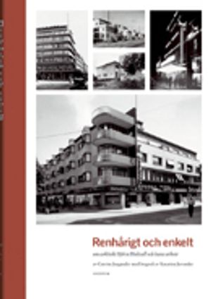 Renhårigt och enkelt  : om arkitekt Björn Hedvall och hans arbete | 1:a upplagan