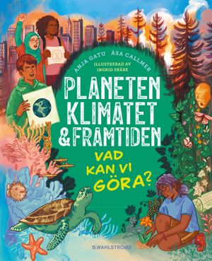 Planeten, klimatet & framtiden - vad kan vi göra? | 1:a upplagan