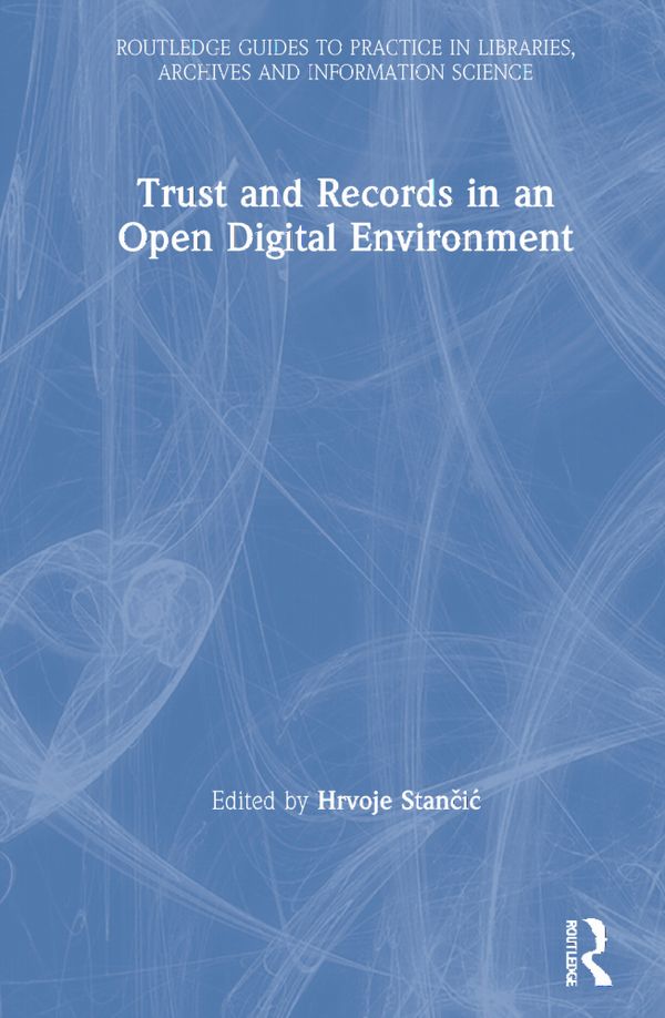 Trust and Records in an Open Digital Environment | 1:a upplagan