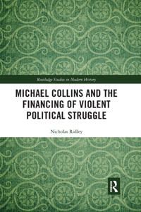 Michael Collins and the Financing of Violent Political Struggle | 1:a upplagan