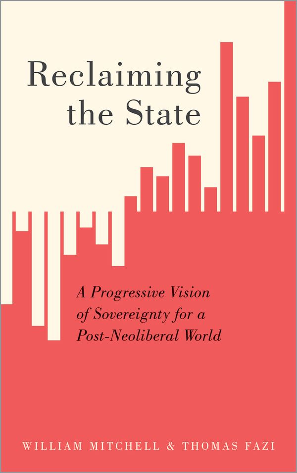 Reclaiming the State: A Progressive Vision of Sovereignty for a Post-Neoliberal World | 0:e upplagan