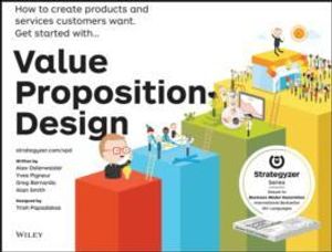 Value Proposition Design: How to Make Stuff People Want | 1:a upplagan