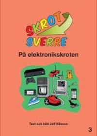 Skrot-Sverre på elektronikskroten | 1:a upplagan