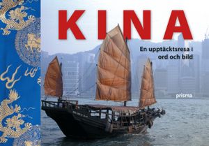 Kina : en upptäcktsresa i ord och bild | 1:a upplagan