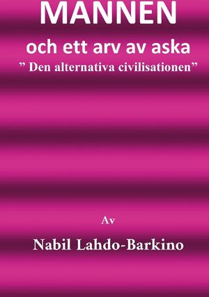 MANNEN och ett arv av aska : Den alternativa civilisationen | 1:a upplagan