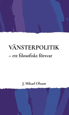 Vänsterpolitik – ett filosofiskt försvar | 0:e upplagan