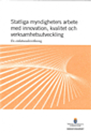 Statliga myndigheters arbete med innovation, kvalitet och verksamhetsutveckling : en enkätundersökning : sekretariatsrapport