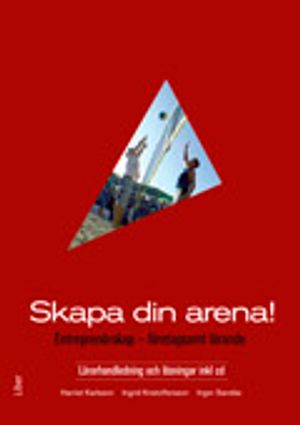 Skapa din arena! Lärarhandl m cd inkl lösn - Entreprenörskap - företagsamt lärande | 1:a upplagan