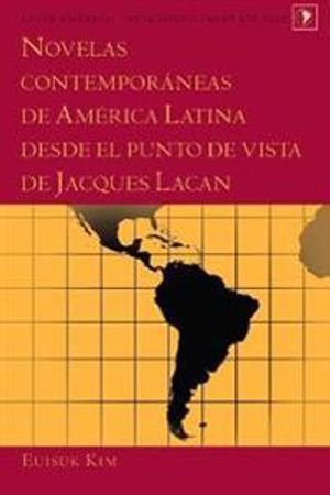 Novelas Contemporáneas de América Latina Desde El Punto de Vista de Jacques Lacan