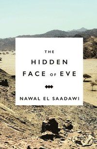 Hidden face of eve - women in the arab world