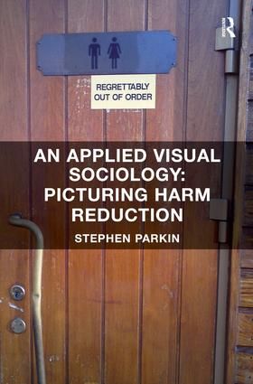 An Applied Visual Sociology: Picturing Harm Reduction | 1:a upplagan