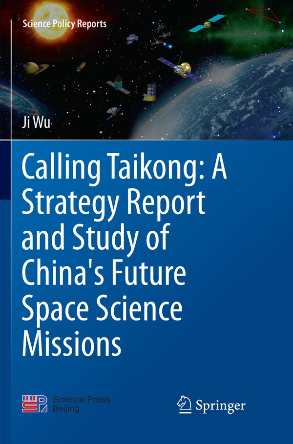 Calling Taikong: A Strategy Report and Study of China's Future Space Science Missions | 1:a upplagan