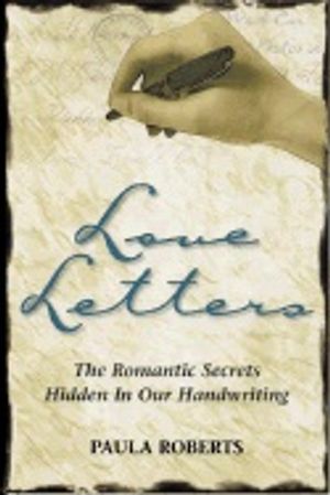 Love Letters : The Romantic Secrets Hidden in Our Handwriting