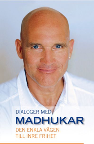 Dialoger med Madhukar : den enkla vägen till inre frihet | 0:e upplagan